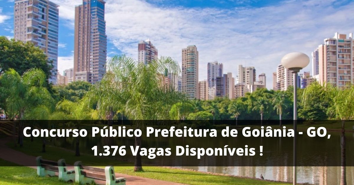 Concurso Público Prefeitura de Goiânia - GO, 1.376 Vagas Disponíveis !