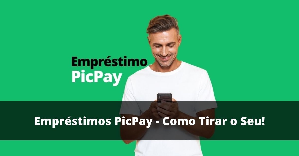 Empréstimos PicPay - Como Tirar o Seu!