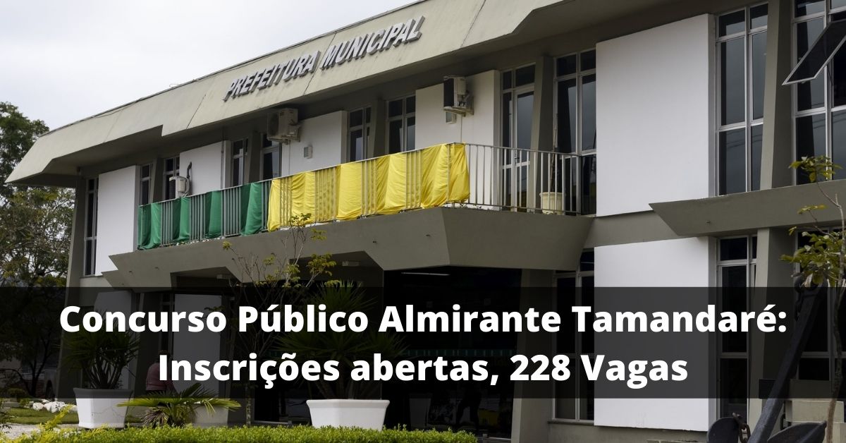 Concurso Público Almirante Tamandaré: Inscrições abertas, 228 Vagas