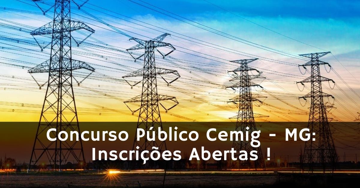 Concurso Público Cemig - MG Inscrições Abertas !