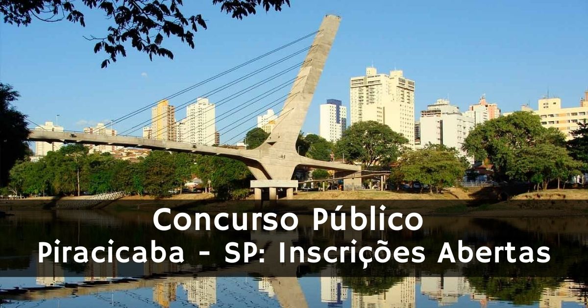 Concurso Público Piracicaba - SP: Inscrições Abertas