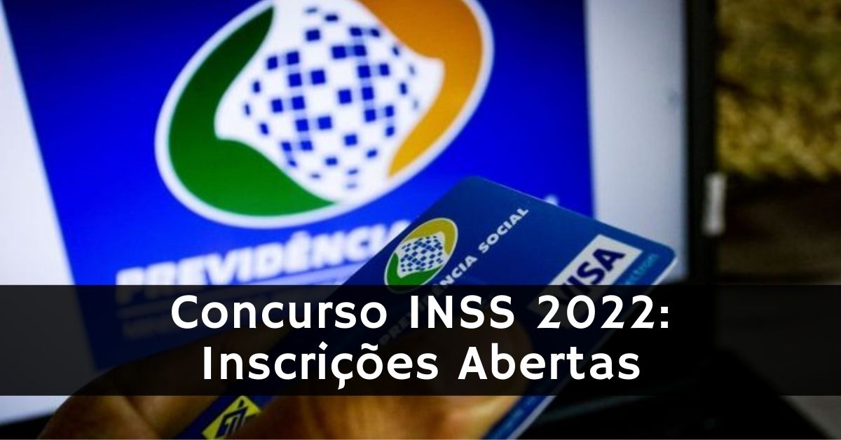 Concurso INSS 2022: Inscrições Abertas