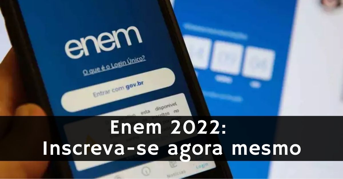 Enem 2022: inscreva-se agora mesmo