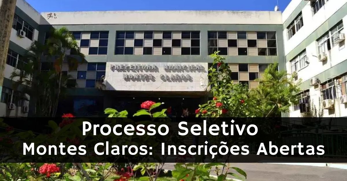 Processo Seletivo Montes Claros: Inscrições Abertas