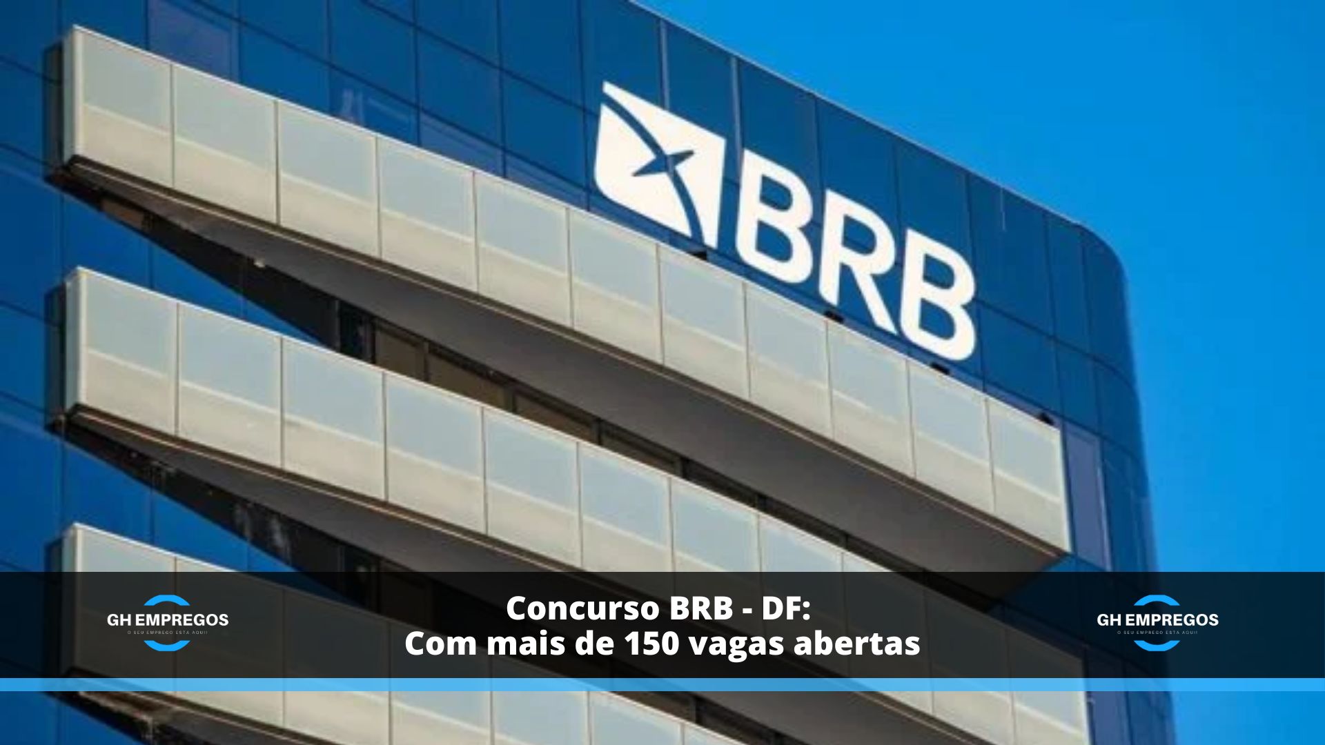 Concurso BRB - DF: Com mais de 150 vagas abertas