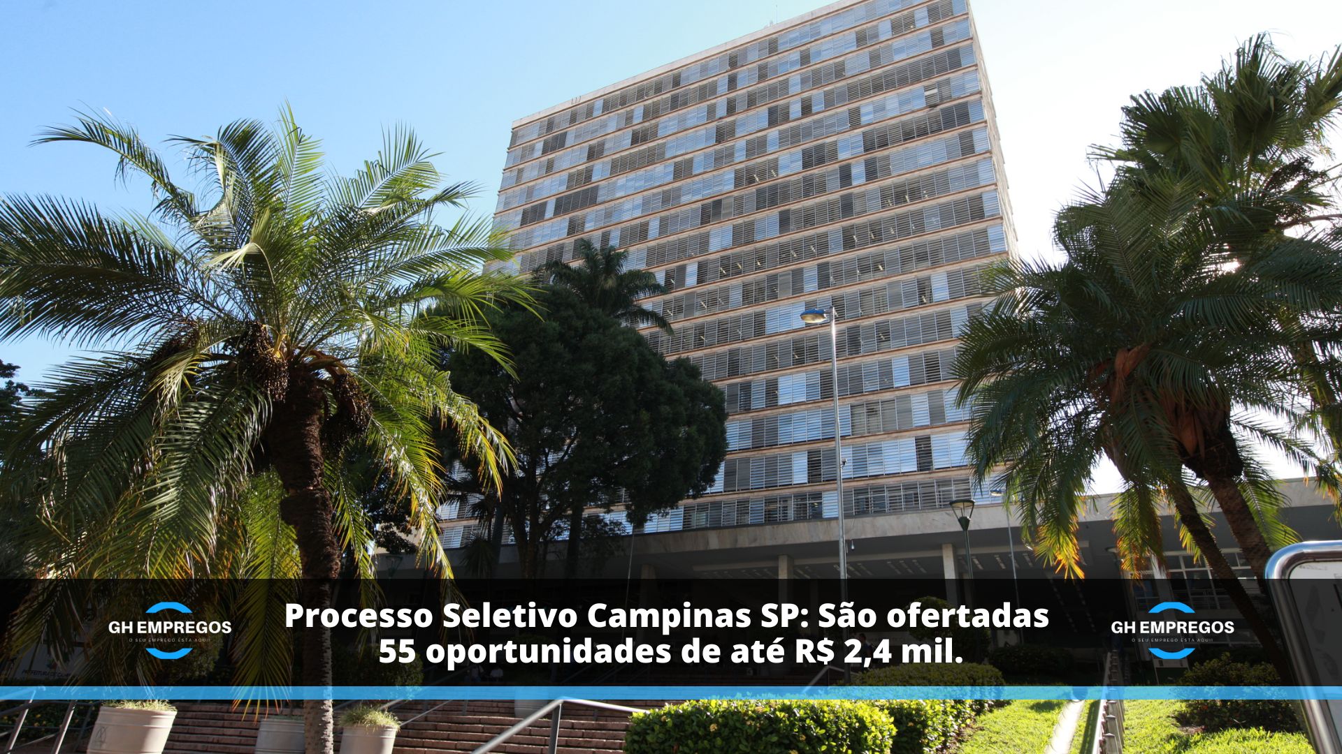 Processo Seletivo Campinas SP: São ofertadas 55 oportunidades de até R$ 2,4 mil.