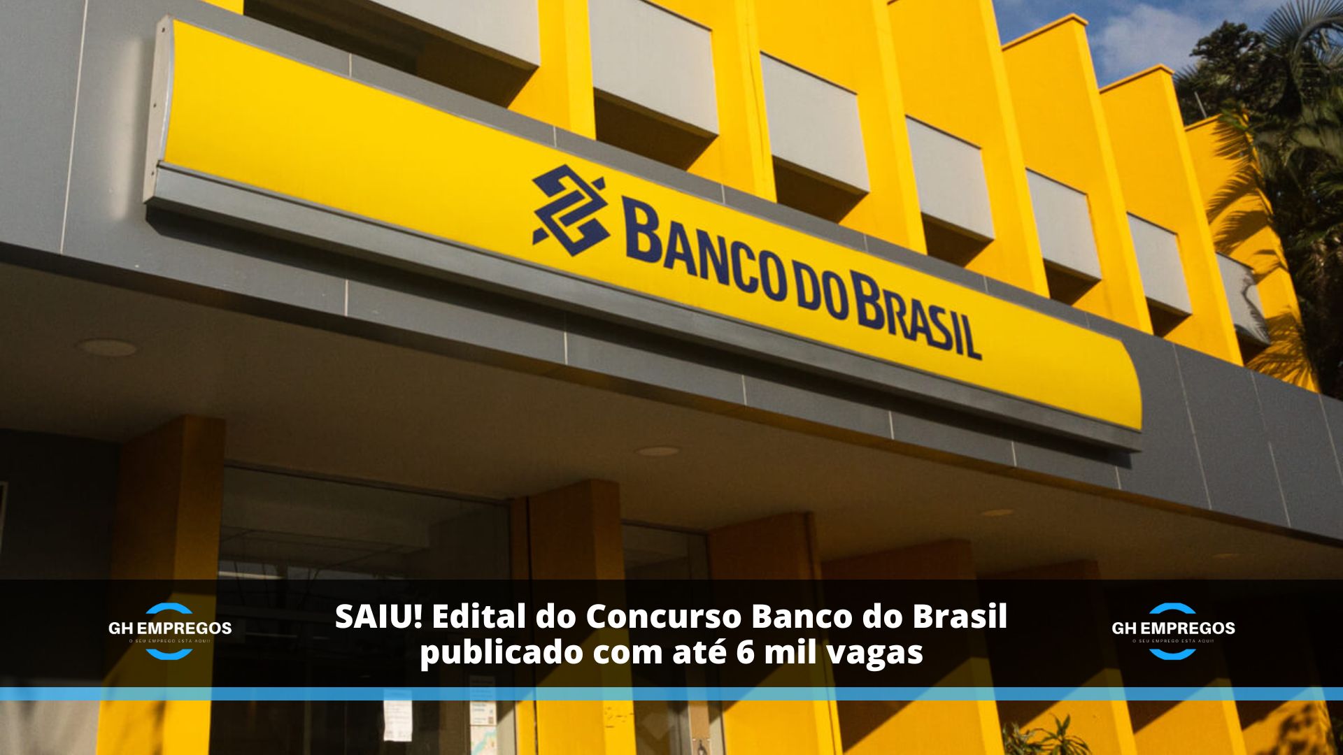 SAIU! Edital do Concurso Banco do Brasil publicado com até 6 mil vagas