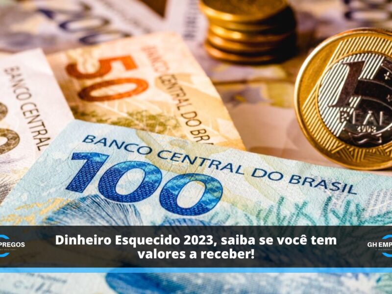 Dinheiro Esquecido 2023, saiba se você tem valores a receber!