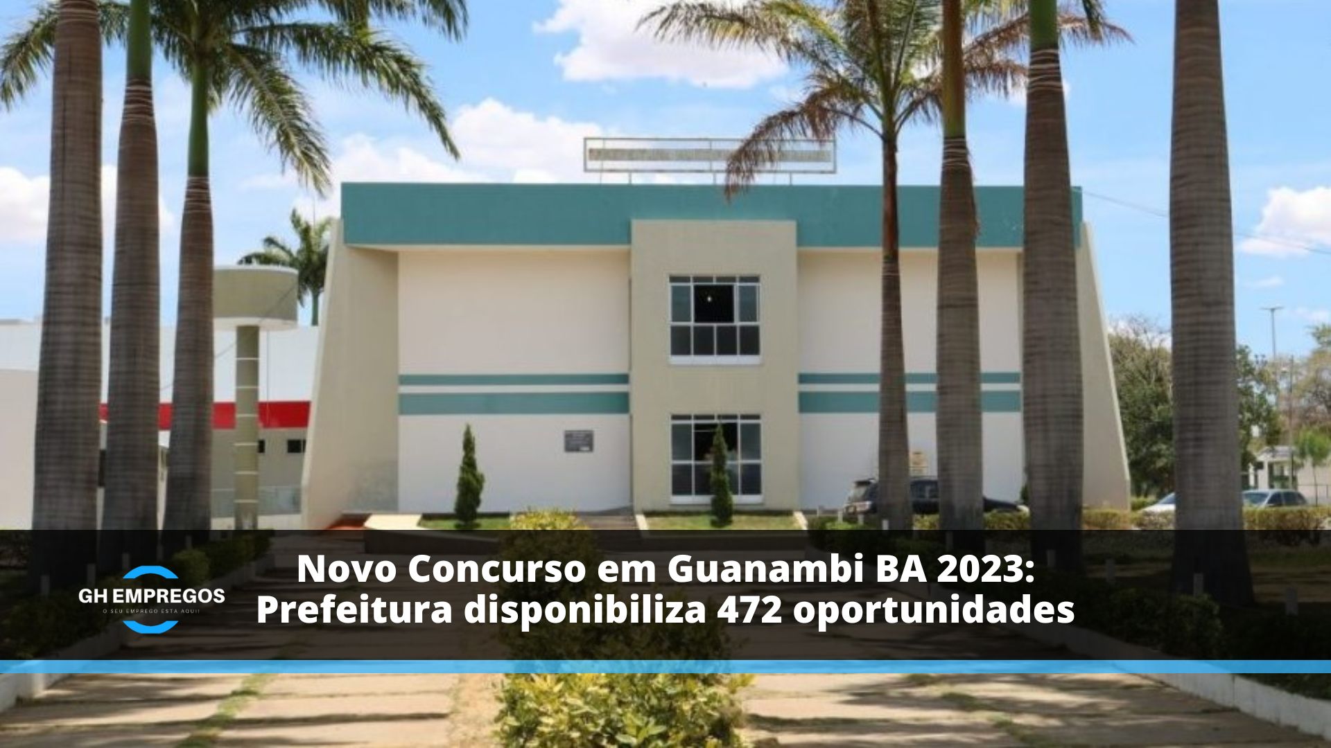 Novo Concurso em Guanambi BA 2023: Prefeitura disponibiliza 472 oportunidades