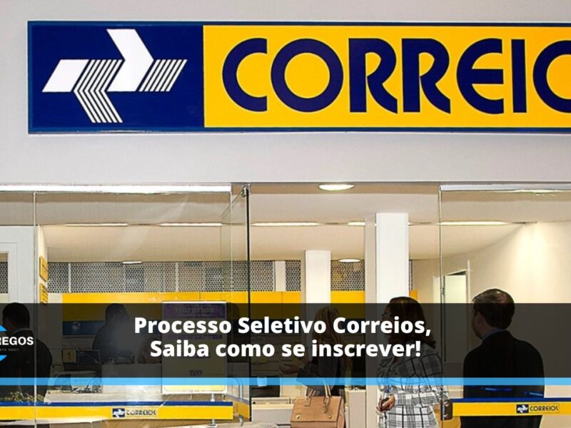 Processo Seletivo Correios, saiba como se inscrever!