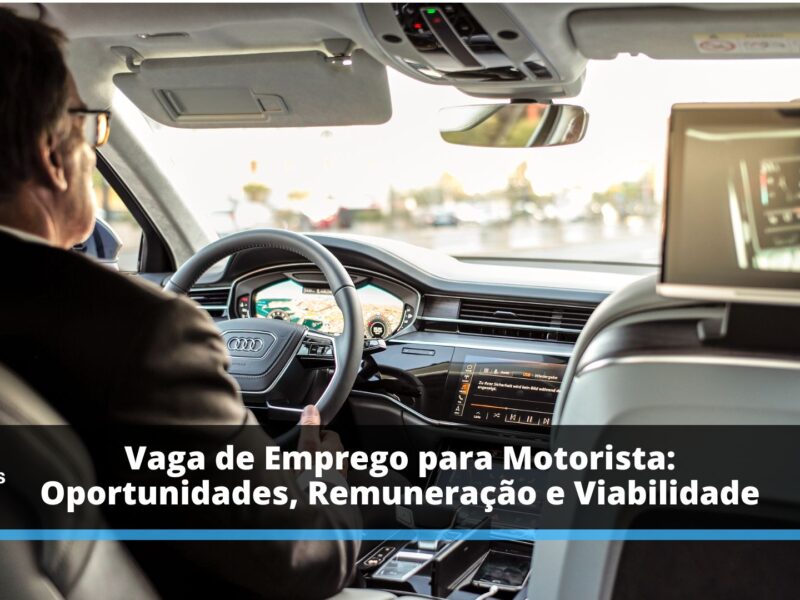 Vaga de Emprego para Motorista: Oportunidades, Remuneração e Viabilidade